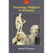 Theorizing 'Religion' in Antiquity