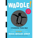 Waddle!: A Scanimation Picture Book