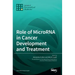 Role of MicroRNA in Cancer Development and Treatment