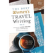 The Best Women's Travel Writing, Volume 12: True Stories from Around the World