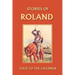 Stories of Roland Told to the Children (Yesterday's Classics)