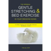 The Original Gentle Stretching & Bed Exercise In Your Dressing Gown: An Easy Solution for Everyday Exercise