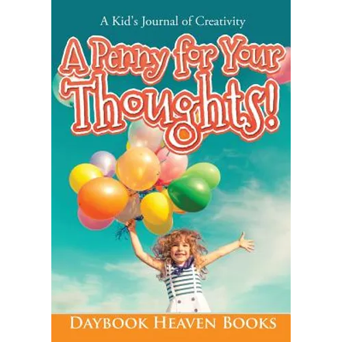 A Penny for Your Thoughts! A Kid's Journal of Creativity