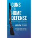 Guns for Home Defense: A Thinking Person's Decision Guide