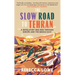 The Slow Road to Tehran: A Revelatory Bike Ride Through Europe and the Middle East