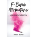 F-Bomb Affirmations: rewire your brain and become the kickass human you were born to be