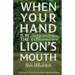 When Your Hand is in the Lion's Mouth: The Life and Wisdom of a Man named Green