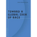 Toward a Global Idea of Race