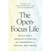 The Open-Focus Life: Practices to Develop Attention and Awareness for Optimal Well-Being