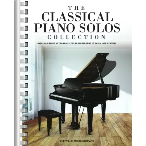 The Classical Piano Solos Collection: 106 Graded Pieces from Baroque to the 20th C. Compiled & Edited by Low/Schumann/Siagian