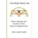 Your Body Never Lies: Body Language and Intuition on the Road to Enlightenment
