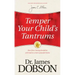 Temper Your Child's Tantrums: How Firm, Loving Discipline Will Lead to a More Peaceful Home