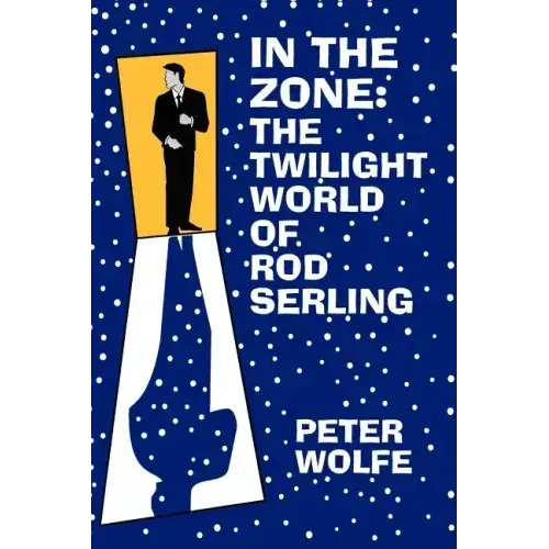 In the Zone: The Twilight World of Rod Serling