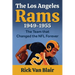 The Team That Changed the NFL Forever: The 1949-1955 Los Angeles Rams