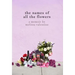 The Names of All the Flowers: A Memoir