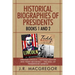 Historical Biographies of Presidents - Books 1 And 2: Abraham Lincoln - Freedom Fighter and Teddy Roosevelt - The Soul of Progressive America