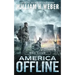 America Offline: End Game (A Post-Apocalyptic Survival Series) (America Offline Book 4)