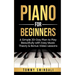 Piano For Beginners: A Simple 30-Day Plan to Play Beautifully with Easy Music Theory & Bonus Video Lessons