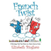 French Twist: A Refreshingly Frank Travel Memoir by a Modern American Puritan