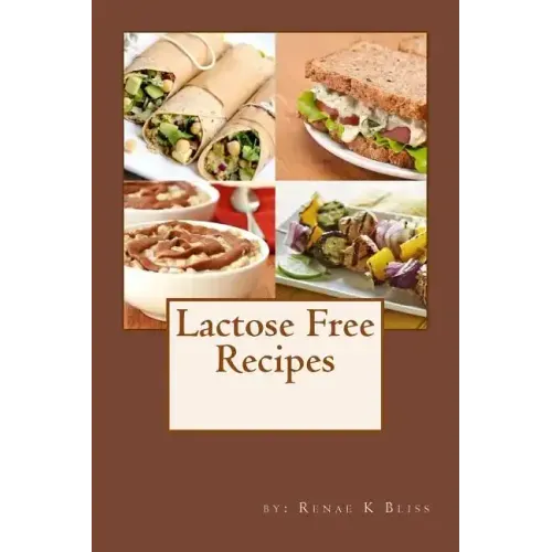 Lactose-Free Cookbook: Recipes Just for You