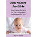 1001 Names for Girls: Meanings and origins for the most popular baby names for girls
