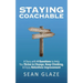 Staying Coachable: A Story With 4 Questions to Help You Thrive in Change, Keep Climbing, and Enjoy Relentless Improvement