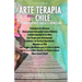 Arte Terapia en Chile: Creando Puentes hacia el Bienestar