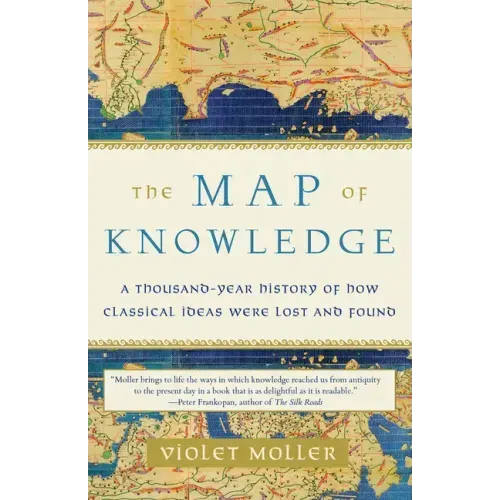 The Map of Knowledge: A Thousand-Year History of How Classical Ideas Were Lost and Found