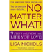 No Matter What!: 9 Steps to Living the Life You Love