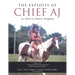 The Exploits of Chief Aj: As Told to Chuck Vaughan