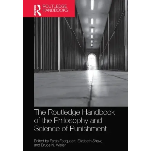 The Routledge Handbook of the Philosophy and Science of Punishment
