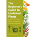 The Beginner's Guide to Medicinal Plants: 50 Essential Wild Herbs to Identify, Harvest, and Use