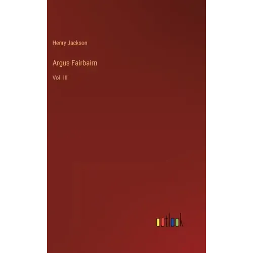 Argus Fairbairn: Vol. III