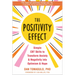 The Positivity Effect: Simple CBT Skills to Transform Anxiety and Negativity Into Optimism and Hope