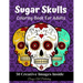 Sugar Skulls Coloring Book for Adults: 50 Creative Images Inside Stress Relieving Skull Designs Relaxation