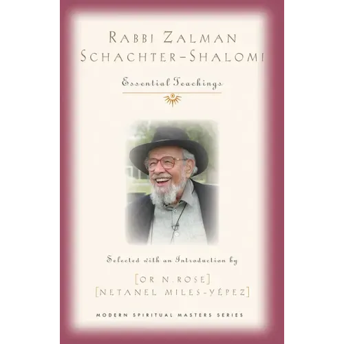 Rabbi Zalman Schachter-Shalomi: Essential Teachings