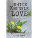 White Knuckle Love: A Memoir of Holding