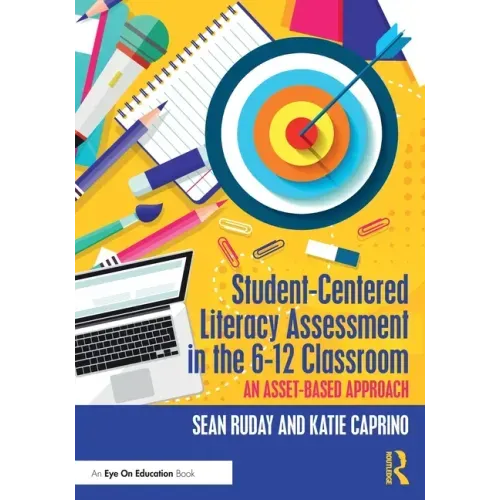 Student-Centered Literacy Assessment in the 6-12 Classroom: An Asset-Based Approach