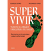 Supervivir: Reconecta Con La Naturaleza Y Aleja La Enfermedad / Survival. Go Back to the Origin and Recover Your Health