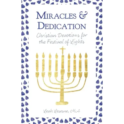 Miracles and Dedication: Christian Devotions for Hanukkah