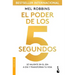 El Poder de Los 5 Segundos: Sé Valiente En El Día a Día Y Transforma Tu Vida / The 5 Second Rule