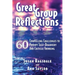Great Group Reflections: 60 Compelling Challenges to Prompt Self-Discovery & Critical Thinking