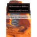 Philosophical Ethics: Theory and Practice