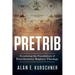 Pretrib: Examining the Foundations of Pretribulation Rapture Theology