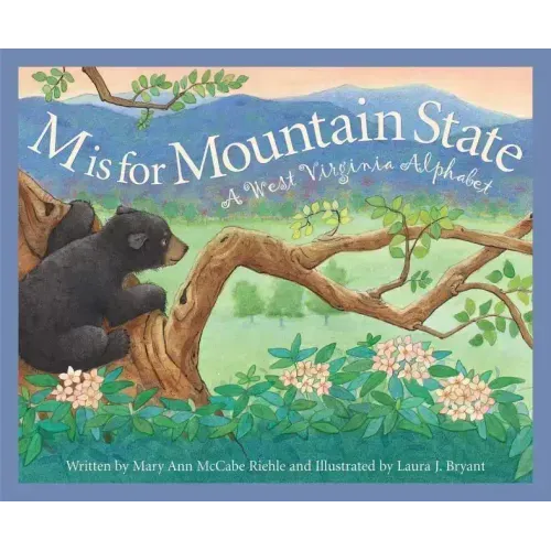 M Is for Mountain State: A West Virginia Alphabet