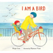 I Am a Bird
