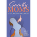 Saintly Moms: 25 Stories of Holiness