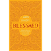 Bless-Ed: 52 Weekly Blessings You Have as a Believer and How to Help Your Lost Friends Find Theirs