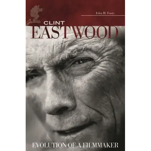 Clint Eastwood: Evolution of a Filmmaker