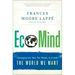 Ecomind: Changing the Way We Think, to Create the World We Want